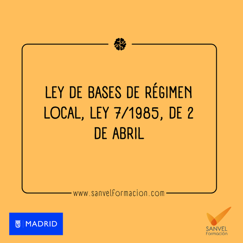 Ley de Bases de Régimen Local, Ley 7/1985, de 2 de abril